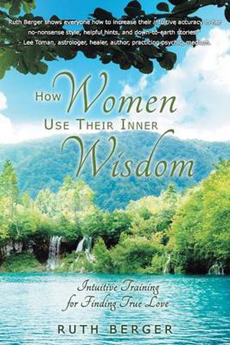 Cover image for How Women Use Their Inner Wisdom: Intuitive Training for Finding True Love