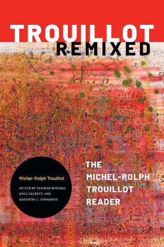 Trouillot Remixed: The Michel-Rolph Trouillot Reader