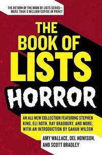 Cover image for The Book of Lists: Horror: An All-New Collection Featuring Stephen King, Eli Roth, Ray Bradbury, and More, with an Introduction by Gahan Wilson