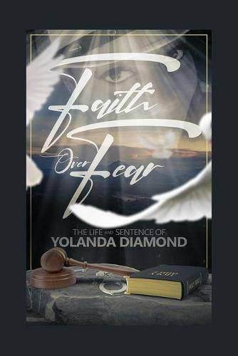 Cover image for Faith Over Fear: The Life and Sentence of Yolanda Diamond