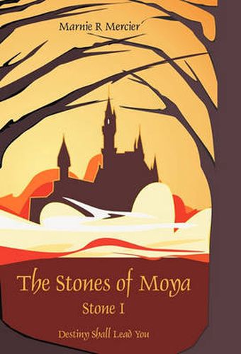 Cover image for The Stones of Moya: Stone I-Destiny Shall Lead You