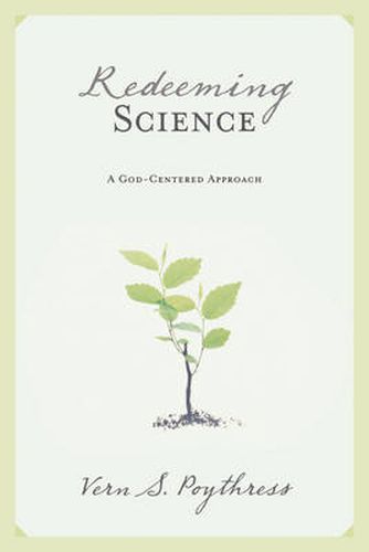 Cover image for Redeeming Science: A God-Centered Approach