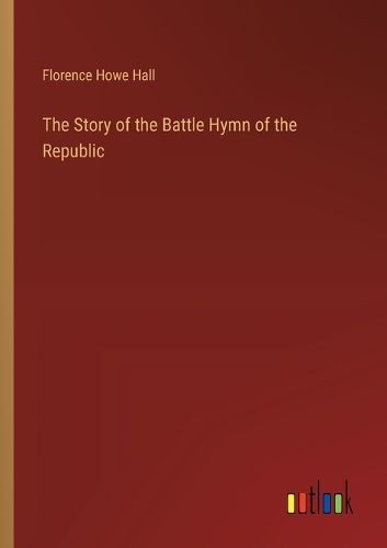 Cover image for The Story of the Battle Hymn of the Republic