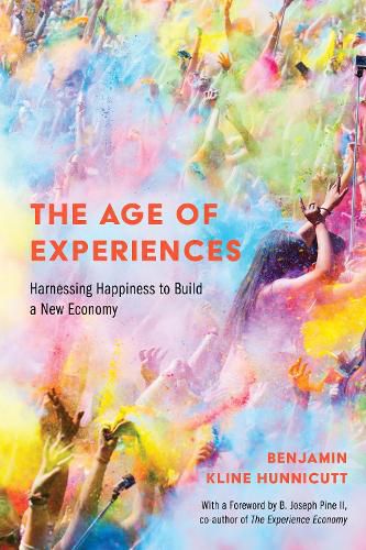 Cover image for The Age of Experiences: Harnessing Happiness to Build a New Economy