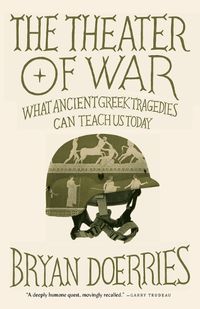 Cover image for The Theater of War: What Ancient Tragedies Can Teach Us Today