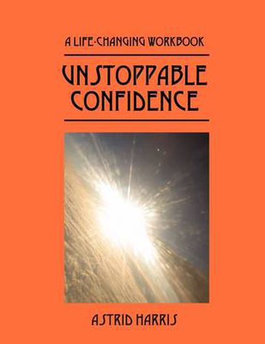 Cover image for Unstoppable Confidence: A Life-Changing Workbook