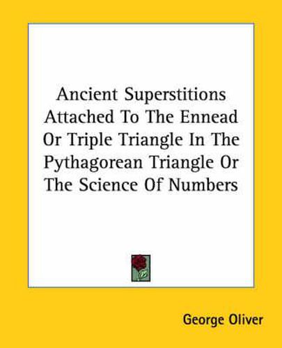 Cover image for Ancient Superstitions Attached to the Ennead or Triple Triangle in the Pythagorean Triangle or the Science of Numbers