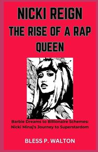 Cover image for Nicki Reign the Rise of a Rap Queen
