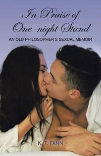 Cover image for In Praise Of One-Night Stand: An Old Philosopher's Sexual Memoir