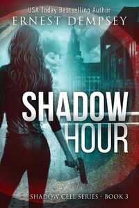 Cover image for Shadow Hour: A Shadow Cell Thriller