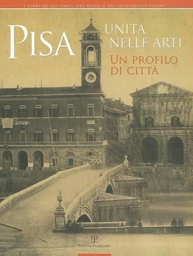 Cover image for Pisa Unita Nelle Arti: Un Profilo Di Citta