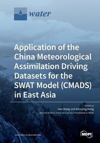 Cover image for Application of the China Meteorological Assimilation Driving Datasets for the SWAT Model (CMADS) in East Asia