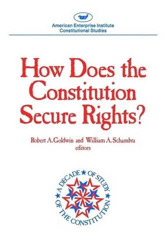 How Does The Constitution Secure Rights? (AEI Studies)