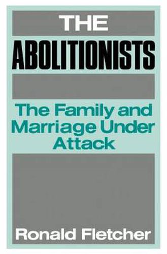 Cover image for The Abolitionists: The Family and Marriage under Attack