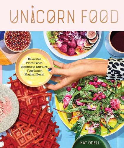 Cover image for Unicorn Food: Beautiful, Vibrant, Plant-Based Recipes to Nurture Your Inner Magical Beast