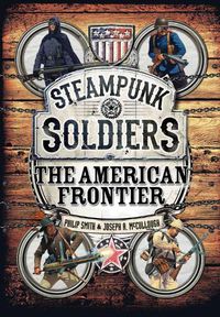 Cover image for Steampunk Soldiers: The American Frontier