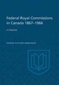 Cover image for Federal Royal Commissions in Canada 1867-1966: A Checklist