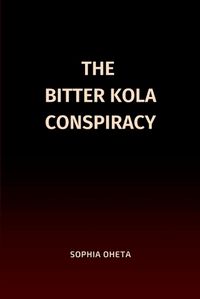 Cover image for The Bitter Kola Conspiracy