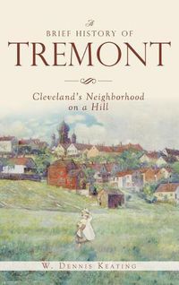 Cover image for A Brief History of Tremont: Cleveland's Neighborhood on a Hill