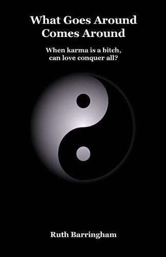 Cover image for What Goes Around Comes Around: When karma is a bitch, can love conquer all?