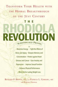 Cover image for The Rhodiola Revolution: Transform Your Health with the Herbal Breakthrough of the 21st Century