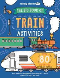 Cover image for Lonely Planet Kids the Big Book of Train Activities