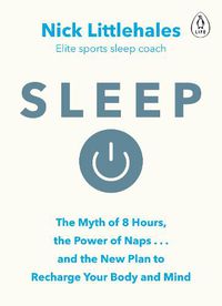 Cover image for Sleep: Change the way you sleep with this 90 minute read