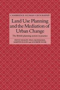 Cover image for Land Use Planning and the Mediation of Urban Change: The British Planning System in Practice