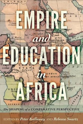 Cover image for Empire and Education in Africa: The Shaping of a Comparative Perspective