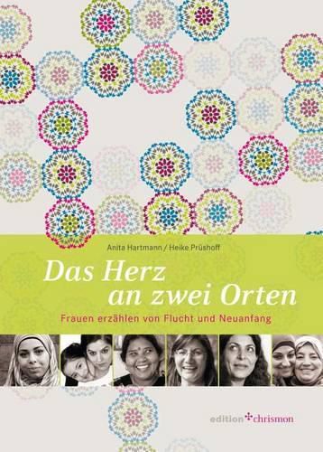Cover image for Das Herz an Zwei Orten: Frauen Erzahlen Von Flucht Und Neuanfang