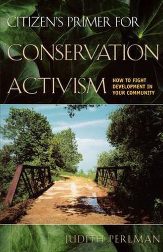 Cover image for Citizen's Primer for Conservation Activism: How to Fight Development in Your Community