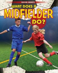 Cover image for What Does a Midfielder Do?