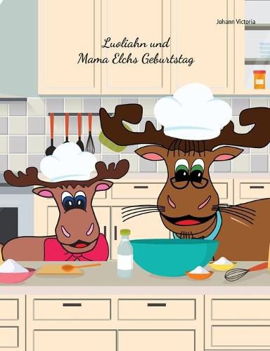 Cover image for Luoliahn und Mama Elchs Geburtstag
