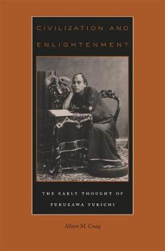 Cover image for Civilization and Enlightenment: The Early Thought of Fukuzawa Yukichi