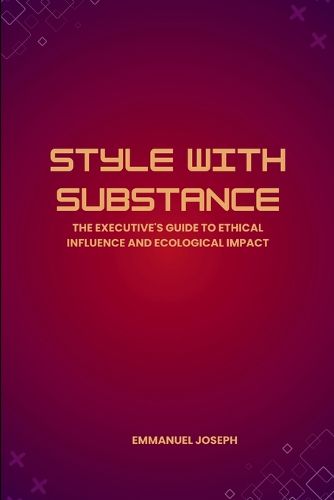 Cover image for Style with Substance, The Executive's Guide to Ethical Influence and Ecological Impact