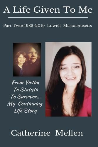 Cover image for A Life Given to Me: Part Two: 1982-2019 Lowell Massachusetts