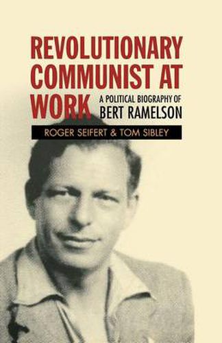 Cover image for Revolutionary Communist at Work: A Political Biography of Bert Ramelson