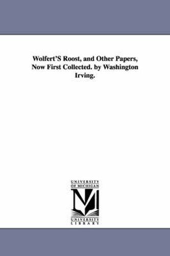 Cover image for Wolfert'S Roost, and Other Papers, Now First Collected. by Washington Irving.