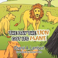 Cover image for The Day the Lion Got Its Mane