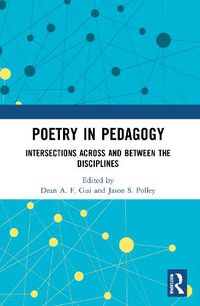 Cover image for Poetry in Pedagogy: Intersections Across and Between the Disciplines