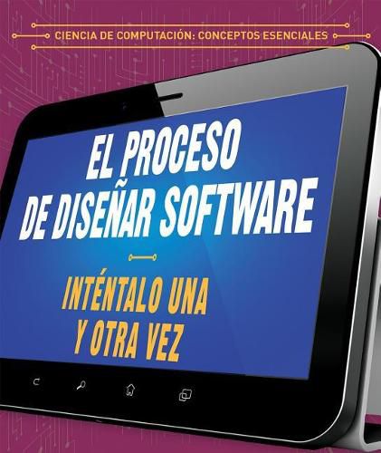 El Proceso de Disenar Software: Intentalo Una Y Otra Vez (the Software Design Process: Try, Try Again)