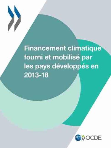 Cover image for Financement Climatique Fourni Et Mobilise Par Les Pays Developpes En 2013-2018