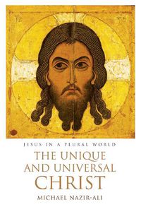 Cover image for The Unique and Universal Christ: Jesus in a Plural World