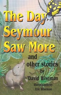 Cover image for The Day Seymour Saw More and Other Stories