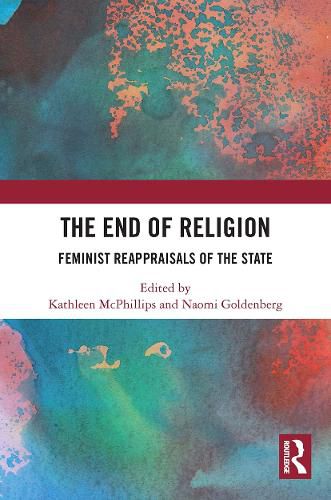 Cover image for The End of Religion: Feminist Reappraisals of the State