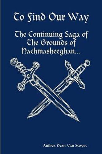 To Find Our Way - The Continuing Saga of The Grounds of Nachmasheeghan