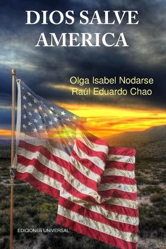 Cover image for DIOS SALVE AMERICA. Areas problematicas que debilitan la tradicion y fortaleza de la nacion Americana y han producido temores de su desintegracion como gran fuerza politica,