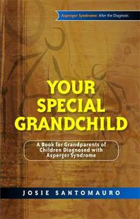 Cover image for Your Special Grandchild: A Book for Grandparents of Children Diagnosed with Asperger Syndrome
