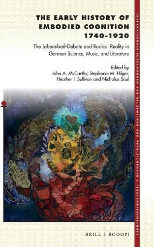 Cover image for The Early History of Embodied Cognition 1740-1920: The Lebenskraft-Debate and Radical Reality in German Science, Music, and Literature