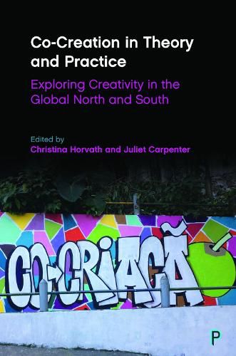 Co-Creation in Theory and Practice: Exploring Creativity in the Global North and South